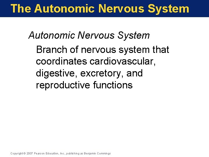 The Autonomic Nervous System Branch of nervous system that coordinates cardiovascular, digestive, excretory, and