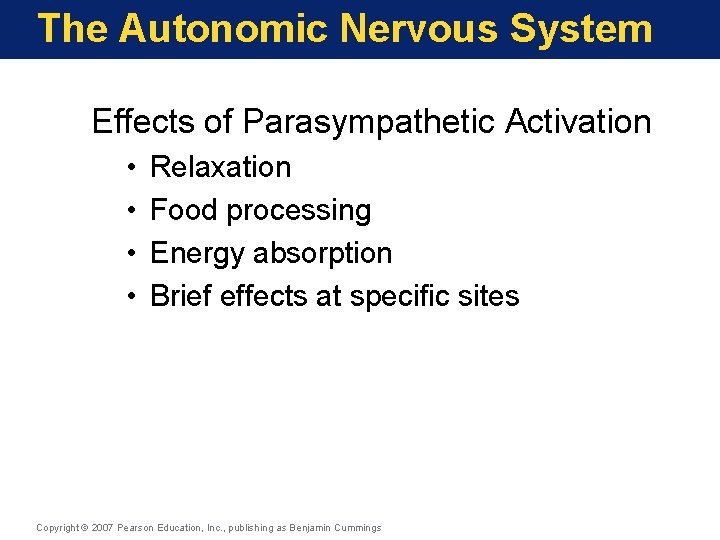 The Autonomic Nervous System Effects of Parasympathetic Activation • • Relaxation Food processing Energy