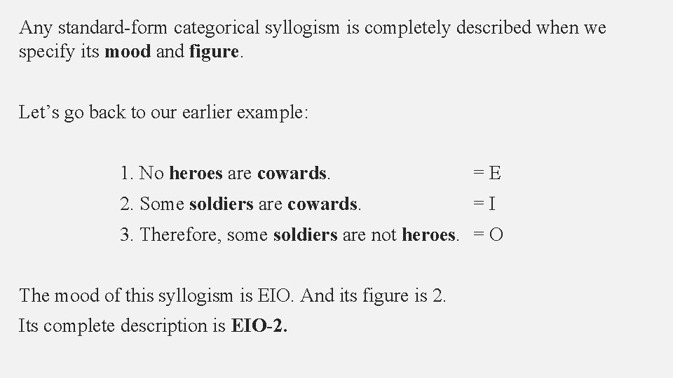 Any standard-form categorical syllogism is completely described when we specify its mood and figure.