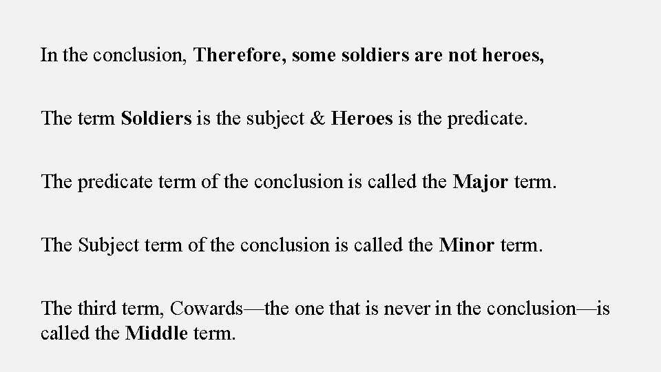 In the conclusion, Therefore, some soldiers are not heroes, The term Soldiers is the