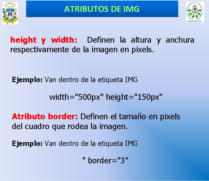 ATRIBUTOS DE IMG height y width: Definen la altura y anchura respectivamente de la