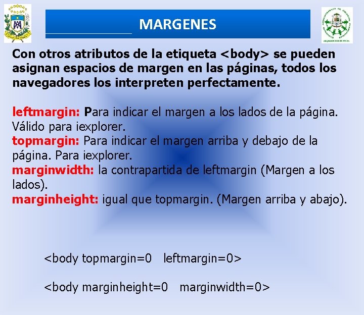 MARGENES Con otros atributos de la etiqueta <body> se pueden asignan espacios de margen