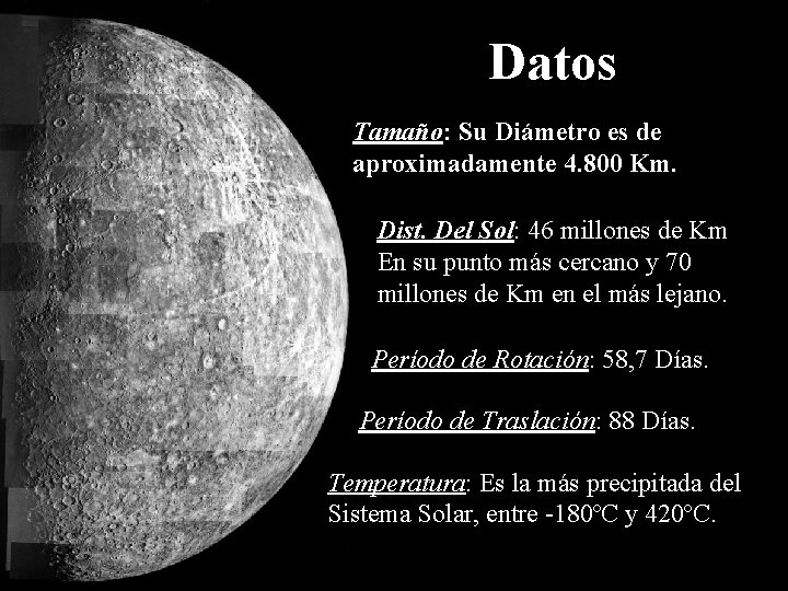 Datos Tamaño: Su Diámetro es de aproximadamente 4. 800 Km. Dist. Del Sol: 46