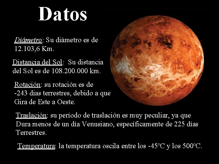 Datos Diámetro: Su diámetro es de 12. 103, 6 Km. Distancia del Sol: Su