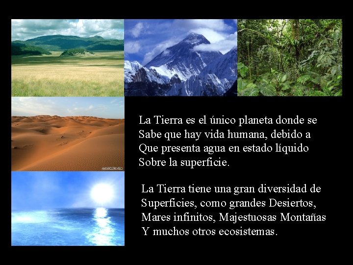 La Tierra es el único planeta donde se Sabe que hay vida humana, debido