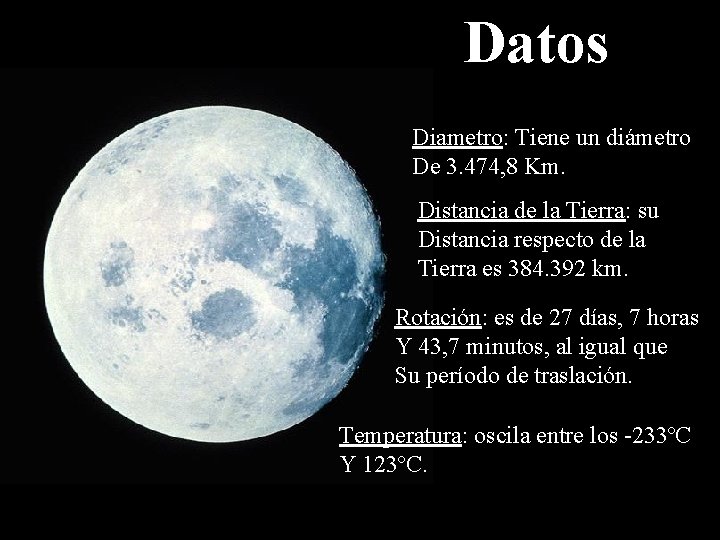 Datos Diametro: Tiene un diámetro De 3. 474, 8 Km. Distancia de la Tierra: