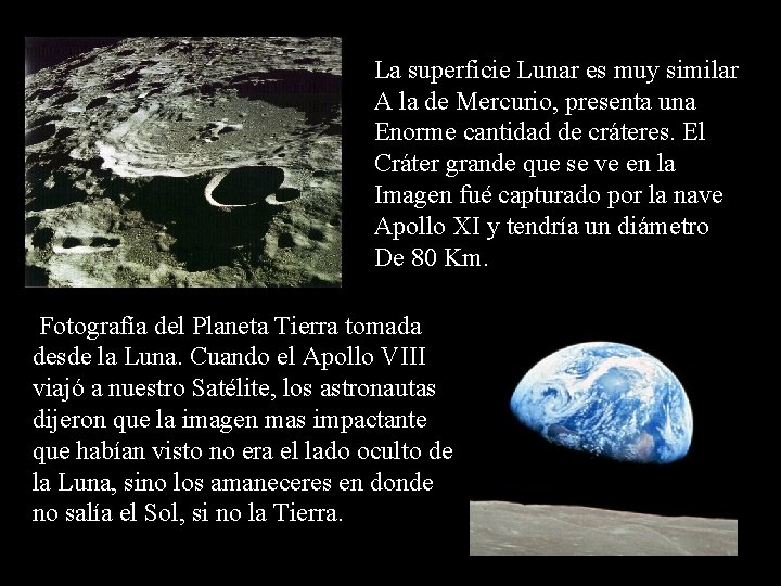 La superficie Lunar es muy similar A la de Mercurio, presenta una Enorme cantidad