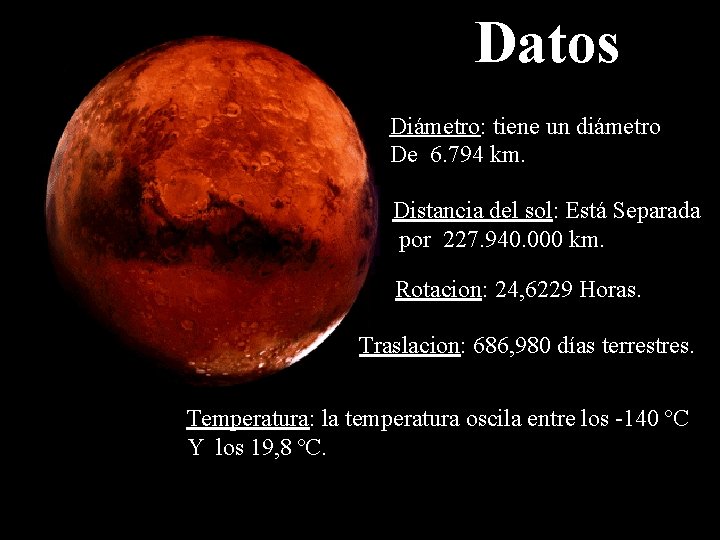 Datos Diámetro: tiene un diámetro De 6. 794 km. Distancia del sol: Está Separada