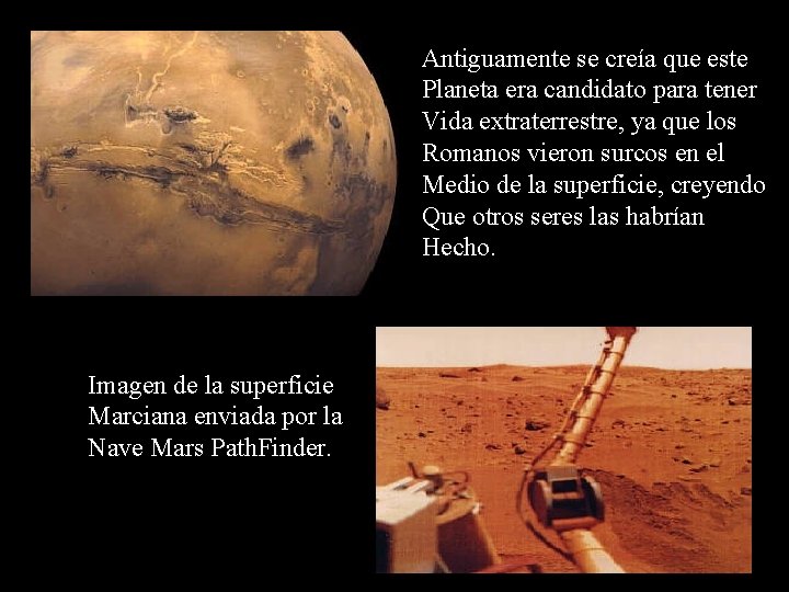 Antiguamente se creía que este Planeta era candidato para tener Vida extraterrestre, ya que