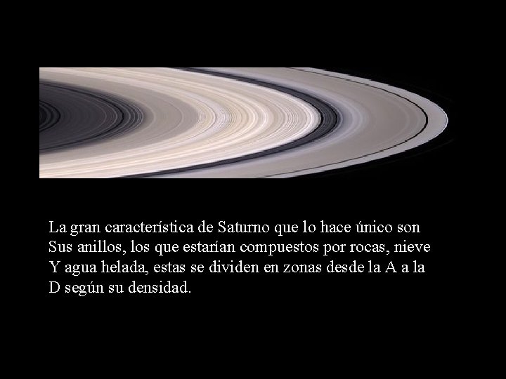 La gran característica de Saturno que lo hace único son Sus anillos, los que