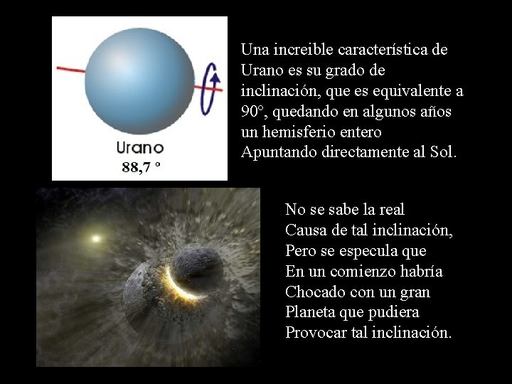 Una increible característica de Urano es su grado de inclinación, que es equivalente a