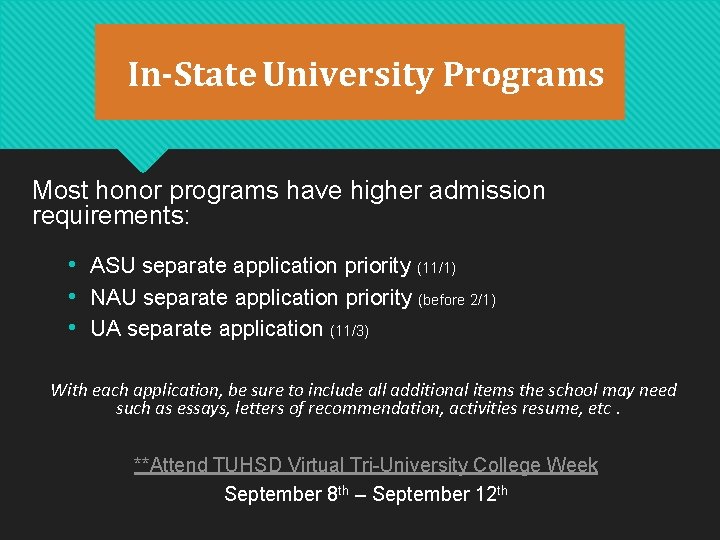 In-State University Programs Most honor programs have higher admission requirements: • ASU separate application In-State University Programs Most honor programs have higher admission requirements: • ASU separate application