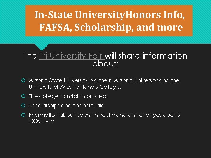 In-State University. Honors Info, FAFSA, Scholarship, and more The Tri-University Fair will share information In-State University. Honors Info, FAFSA, Scholarship, and more The Tri-University Fair will share information