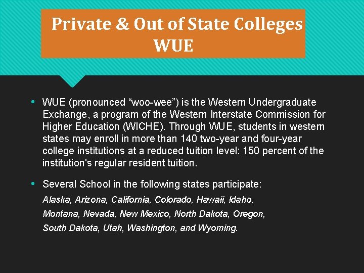 Private & Out of State Colleges WUE • WUE (pronounced “woo-wee”) is the Western Private & Out of State Colleges WUE • WUE (pronounced “woo-wee”) is the Western
