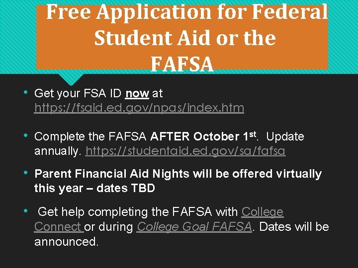 Free Application for Federal Student Aid or the FAFSA • Get your FSA ID Free Application for Federal Student Aid or the FAFSA • Get your FSA ID