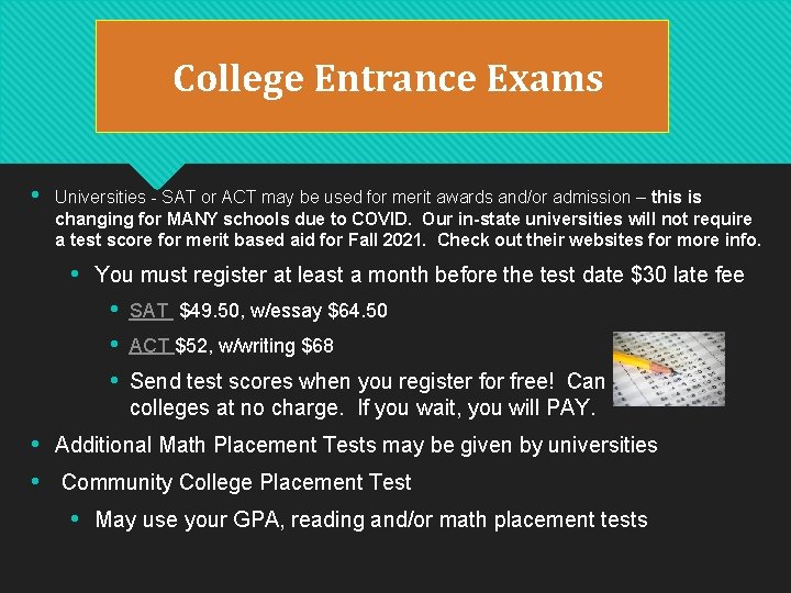 College Entrance Exams • Universities - SAT or ACT may be used for merit College Entrance Exams • Universities - SAT or ACT may be used for merit