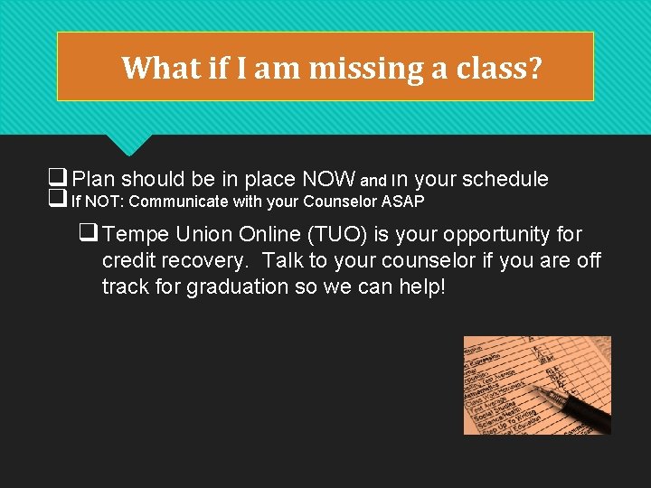 What if I am missing a class? q Plan should be in place NOW What if I am missing a class? q Plan should be in place NOW