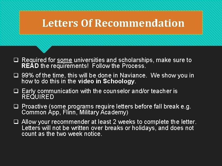 Letters Of Recommendation q Required for some universities and scholarships, make sure to READ Letters Of Recommendation q Required for some universities and scholarships, make sure to READ
