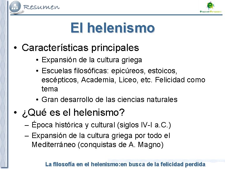 El helenismo • Características principales • Expansión de la cultura griega • Escuelas filosóficas: