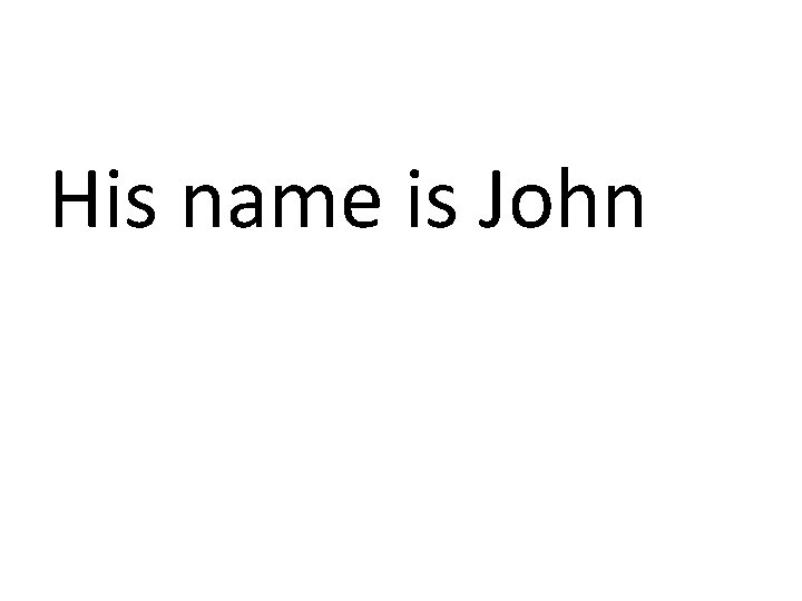 His name is John 