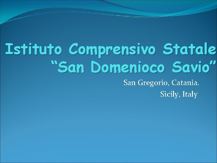 Istituto Comprensivo Statale “San Domenioco Savio” San Gregorio, Catania. Sicily, Italy 