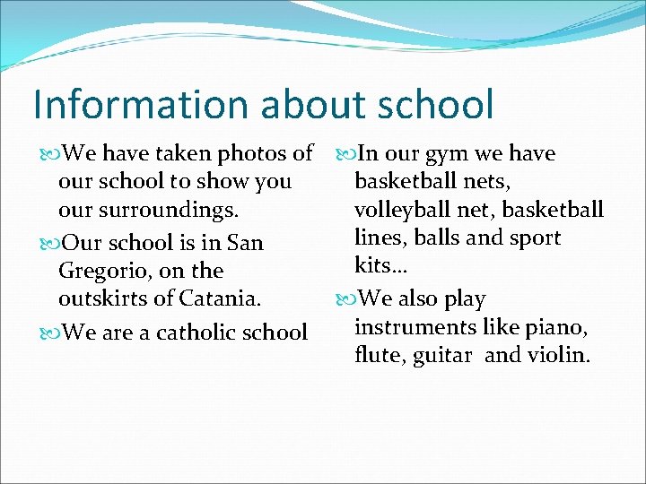 Information about school We have taken photos of In our gym we have our