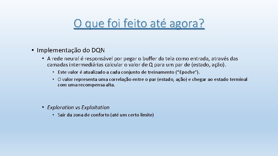 O que foi feito até agora? • Implementação do DQN • A rede neural