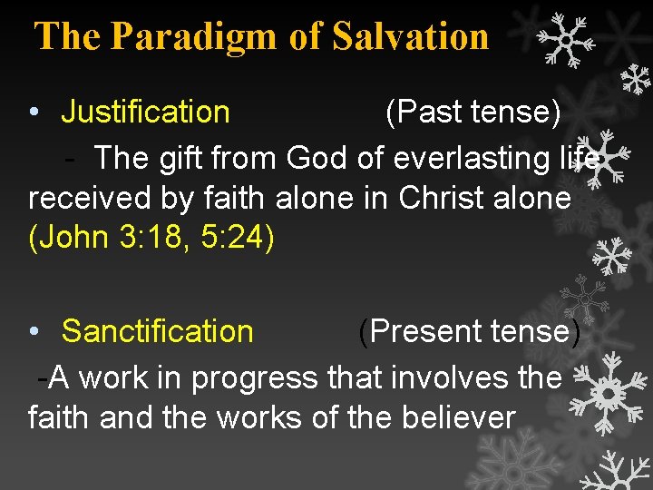 The Paradigm of Salvation • Justification (Past tense) - The gift from God of