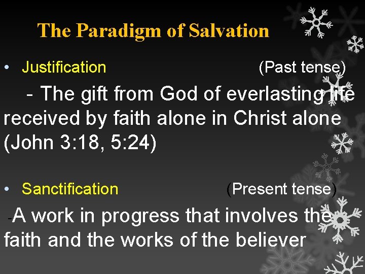 The Paradigm of Salvation • Justification (Past tense) - The gift from God of