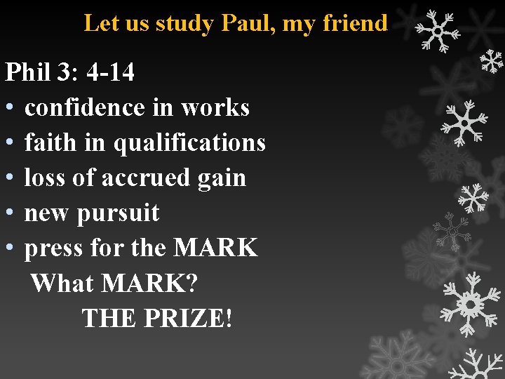 Let us study Paul, my friend Phil 3: 4 -14 • confidence in works