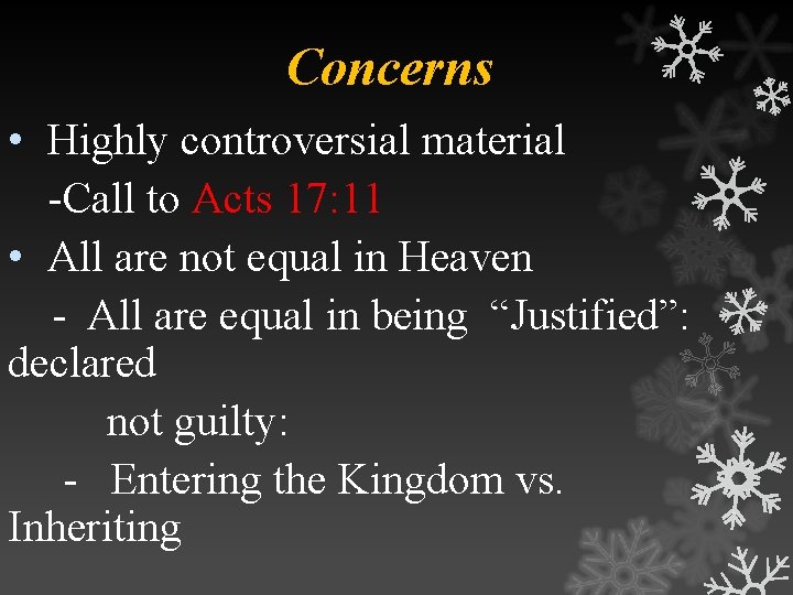 Concerns • Highly controversial material -Call to Acts 17: 11 • All are not