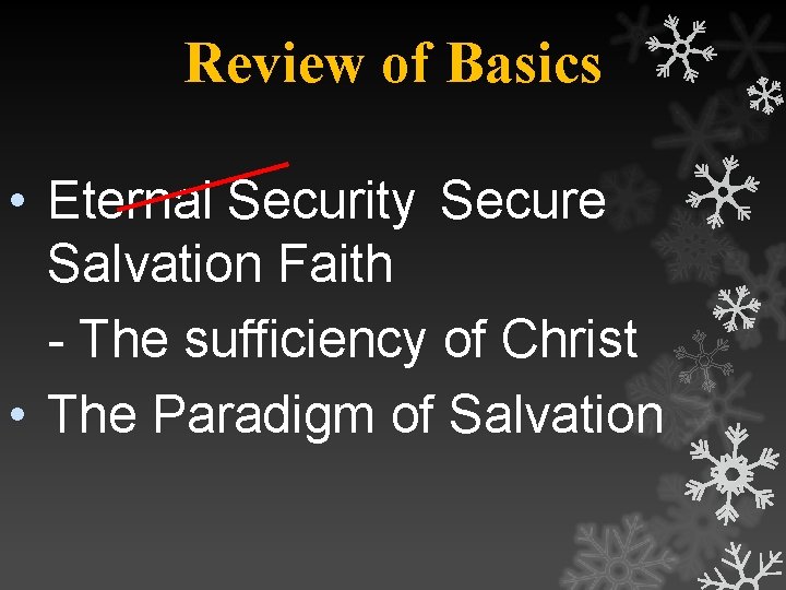 Review of Basics • Eternal Security Secure Salvation Faith - The sufficiency of Christ