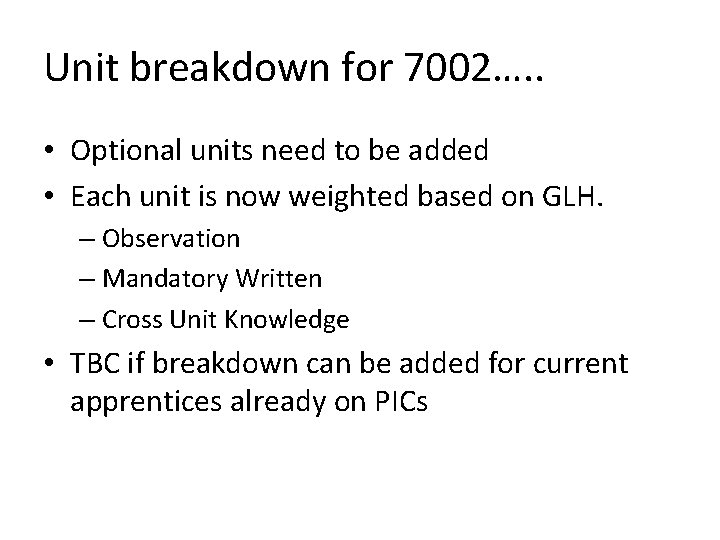 Unit breakdown for 7002…. . • Optional units need to be added • Each