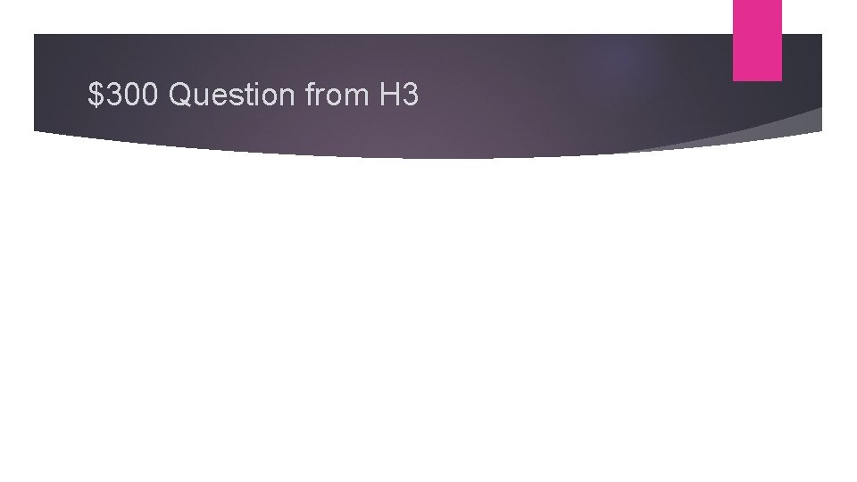 $300 Question from H 3 