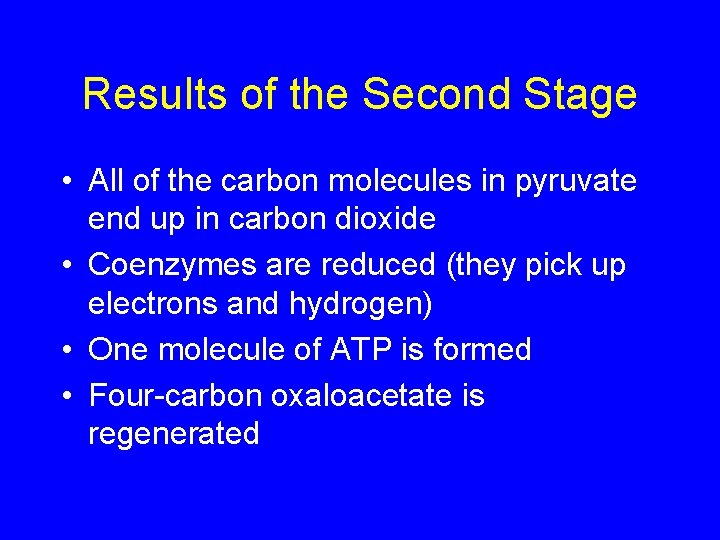 Results of the Second Stage • All of the carbon molecules in pyruvate end