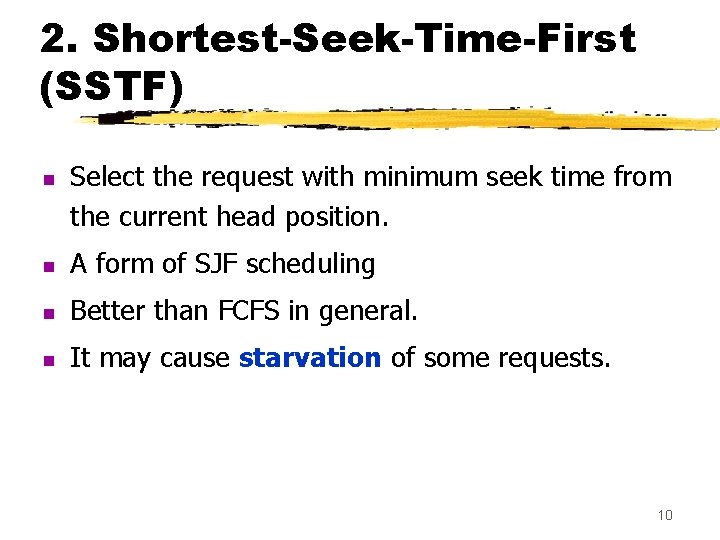 2. Shortest-Seek-Time-First (SSTF) n Select the request with minimum seek time from the current