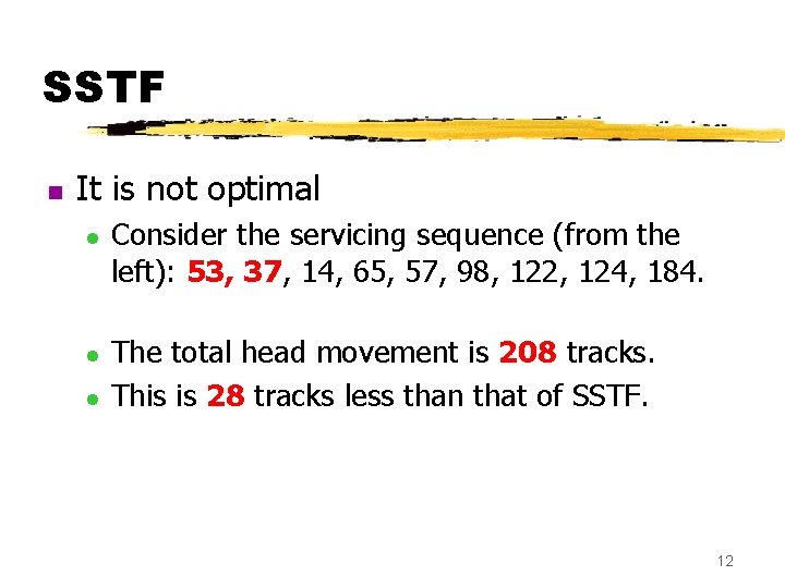 SSTF n It is not optimal l Consider the servicing sequence (from the left):