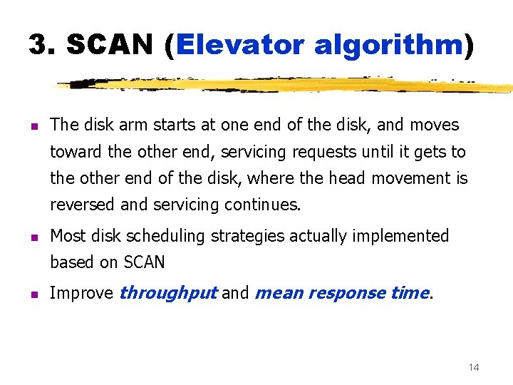 3. SCAN (Elevator algorithm) n The disk arm starts at one end of the