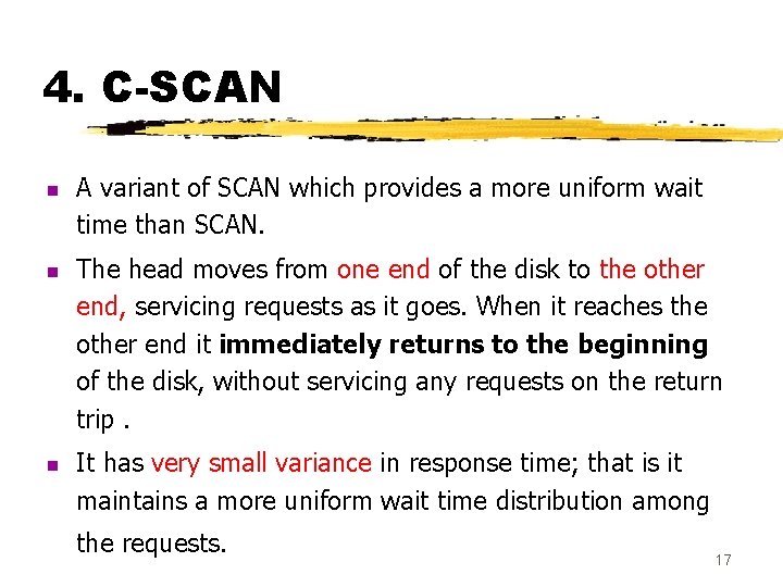 4. C-SCAN n n n A variant of SCAN which provides a more uniform