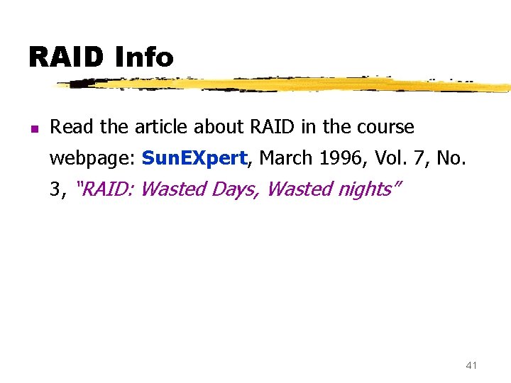 RAID Info n Read the article about RAID in the course webpage: Sun. EXpert,