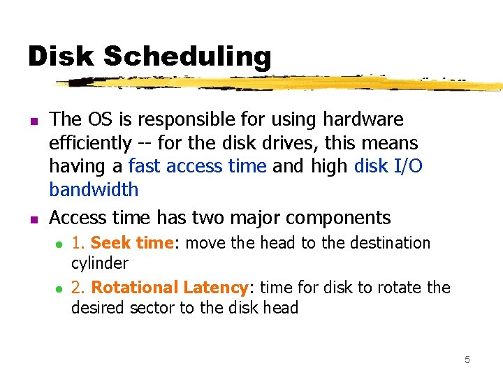 Disk Scheduling n n The OS is responsible for using hardware efficiently -- for