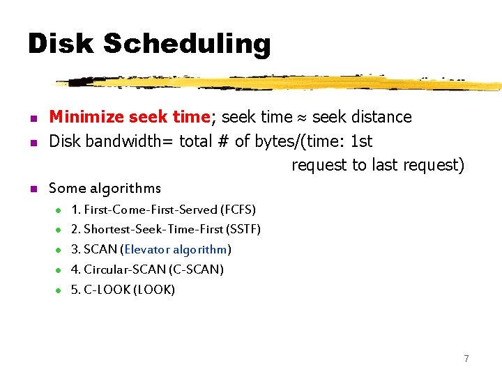 Disk Scheduling n n n Minimize seek time; seek time seek distance Disk bandwidth=