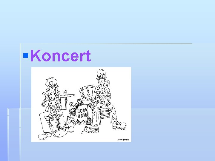 § Koncert 