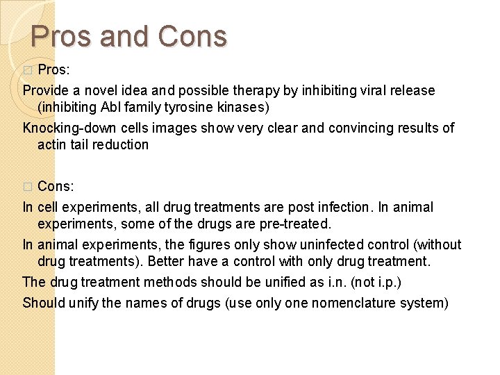Pros and Cons Pros: Provide a novel idea and possible therapy by inhibiting viral