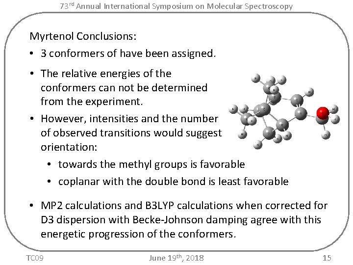 73 rd Annual International Symposium on Molecular Spectroscopy Myrtenol Conclusions: • 3 conformers of