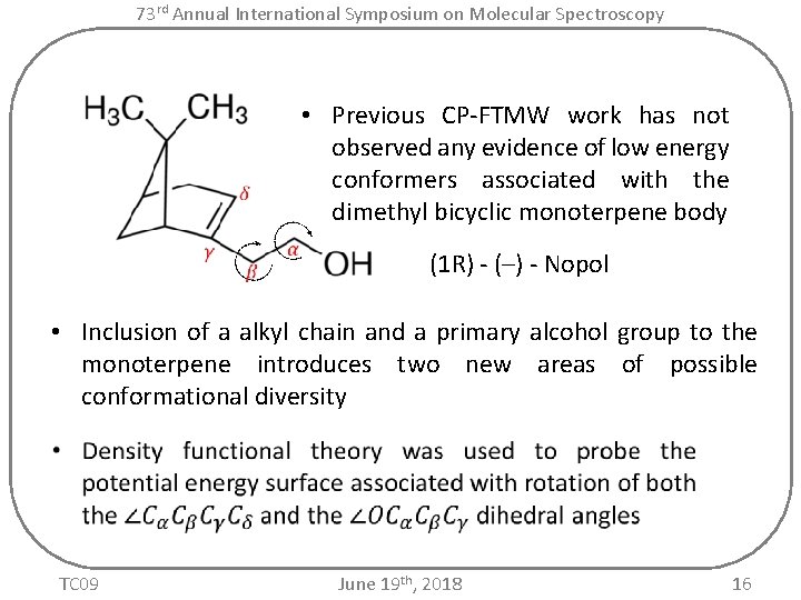 73 rd Annual International Symposium on Molecular Spectroscopy • Previous CP-FTMW work has not