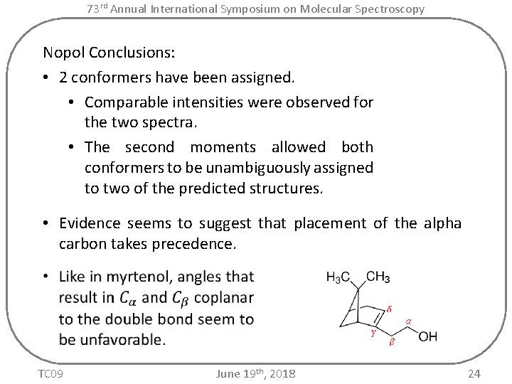 73 rd Annual International Symposium on Molecular Spectroscopy Nopol Conclusions: • 2 conformers have