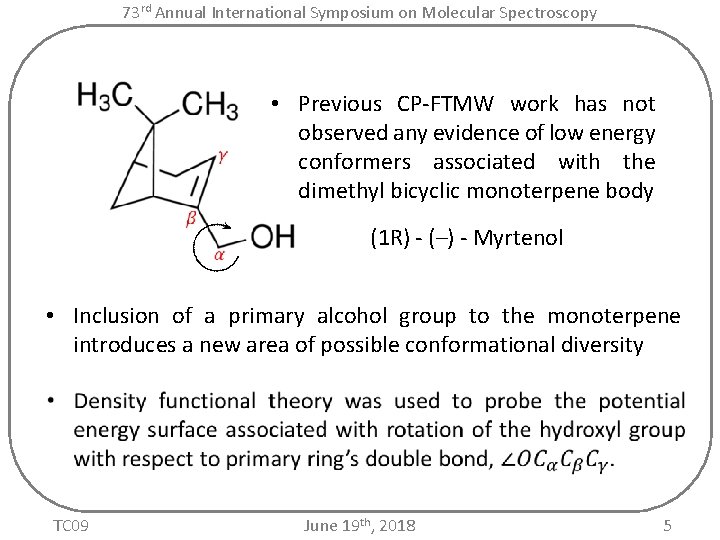 73 rd Annual International Symposium on Molecular Spectroscopy • Previous CP-FTMW work has not