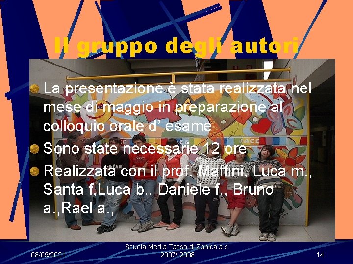 Il gruppo degli autori La presentazione è stata realizzata nel mese di maggio in