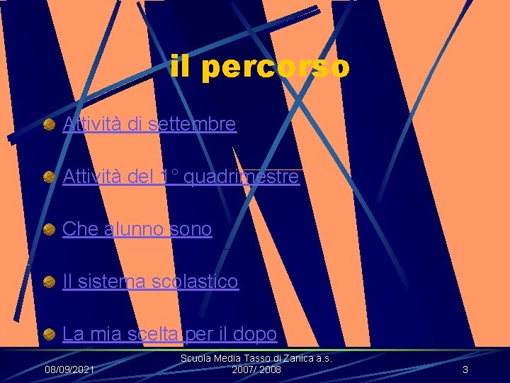 il percorso Attività di settembre Attività del 1° quadrimestre Che alunno sono Il sistema